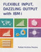 Flexible Input, Dazzling Output with IBM I by Rafael Victoria-Pereira