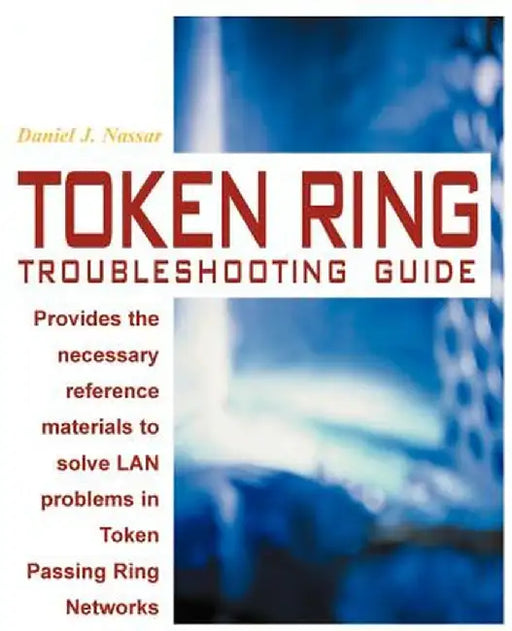 Token Ring Troubleshooting Guide by Daniel J. Nassar