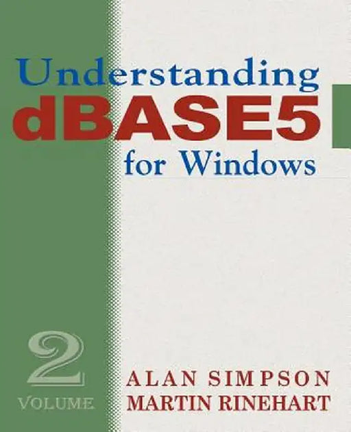 Understanding dBASE 5 for Windows: Volume 2 by Alan Simpson
