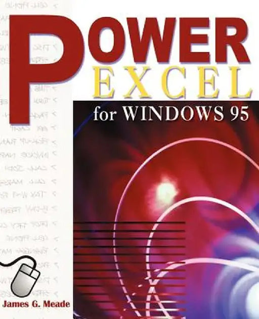Power Excel for Windows 95 by James G. Meade
