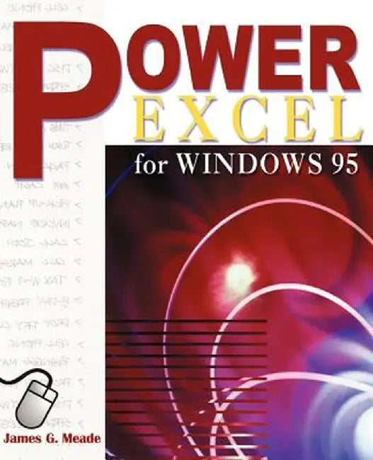 Power Excel for Windows 95 by James G. Meade