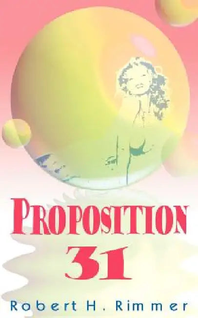 Proposition 31 by Robert H. Rimmer, Robert H. Rimmer