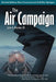 The Air Campaign: Planning for Combat by John A., III Warden