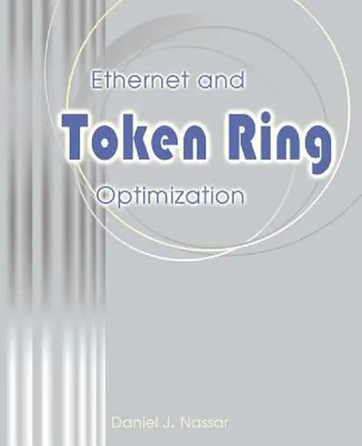 Ethernet and Token Ring Optimization by Daniel J. Nassar