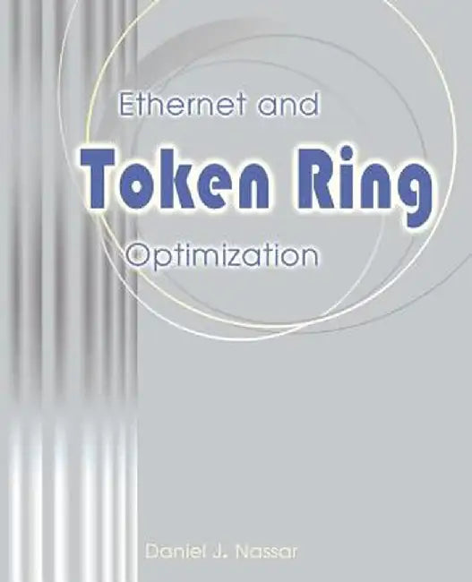 Ethernet and Token Ring Optimization by Daniel J. Nassar