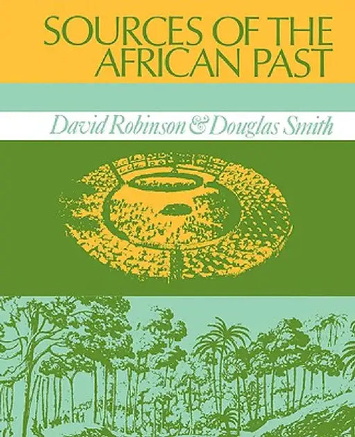 Sources of the African Past: Case Studies of Five Nineteenth-Century African Societies by David Robinson