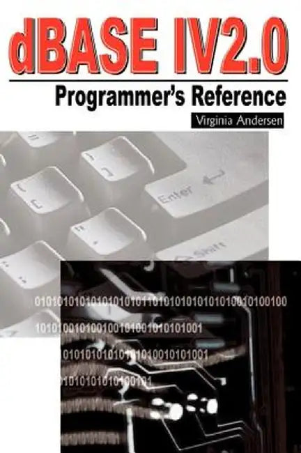 dBASE IV 2.0 Programmer's Reference by Virginia Andersen