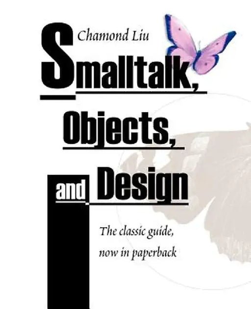 SmallTalk, Objects, and Design by Chamond Liu