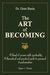 The Art of Becoming: A Blend of Science with Spirituality, a Theoretical and Practical Guide to Personal Transformation by Gene Basin