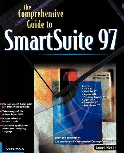 The Comprehensive Guide to SmartSuite 97: For Windows 95 & Windows NT by Jim Meade