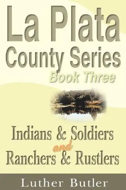 Indians & Soldiers and Ranchers & Rustlers by Luther Butler