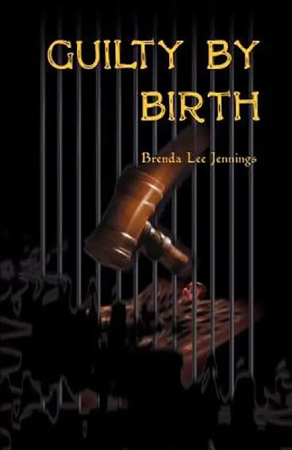 Guilty by Birth by Brenda Lee Jennings