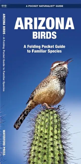 Arizona Birds: A Folding Pocket Guide to Familiar Species by James/ Waterford Press/ Leung, Raymond (ILT) Kavanagh