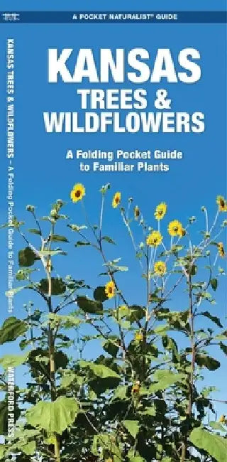 Kansas Trees & Wildflowers: An Introduction to Familiar Species by James Kavanagh