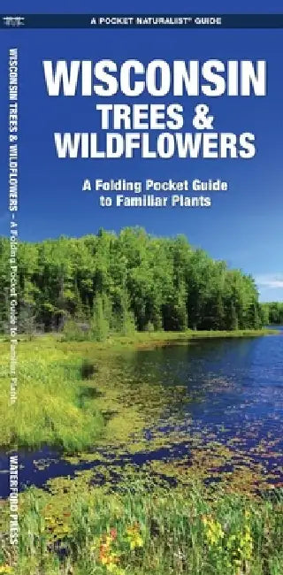 Wisconsin Trees & Wildflowers: A Folding Pocket Guide to Familiar Plants by James Kavanagh