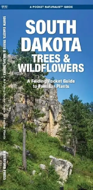 South Dakota Trees & Wildflowers: A Folding Pocket Guide to Familiar Plants by James Kavanagh