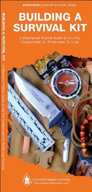 Building a Survival Kit: A Folding Guide to the Key Components for Wilderness Survival by Dave Canterbury
