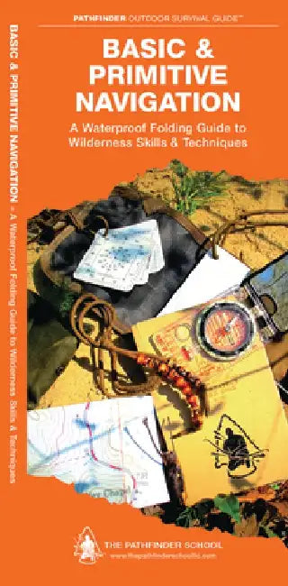 Basic & Primitive Navigation: A Waterproof Folding Guide to Wilderness Skills & Techniques by Dave Canterbury