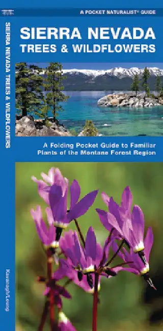 Sierra Nevada Trees & Wildflowers: A Folding Pocket Guide to Familiar Plants of the Montane Forest Region by James Kavanagh