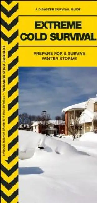 Extreme Cold Survival: Prepare for & Survive Winter Storms by James Kavanagh