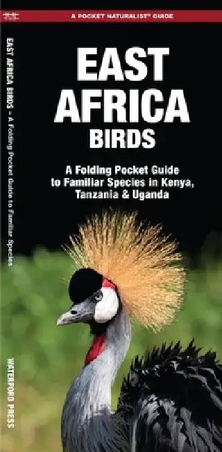 East Africa Birds: A Folding Pocket Guide to Familiar Species in Kenya, Tanzania & Uganda by James Kavanagh