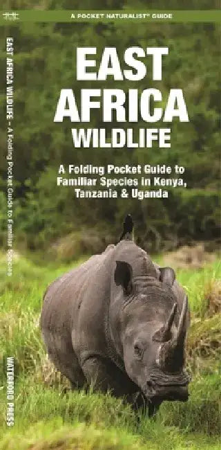 East Africa Wildlife: A Folding Pocket Guide to Familiar Species in Kenya, Tanzania & Uganda by James Kavanagh