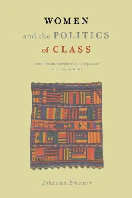 Women and the Politics of Class by Johanna Brenner