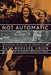 Not Automatic: Women and the Left in the Forging of the Auto Workers' Union by Sol Dollinger, Genora Johnson Dollinger, Kim Moody