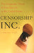 Censorship, Inc.: The Corporate Threat to Free Speech in the United States by Lawrence Soley