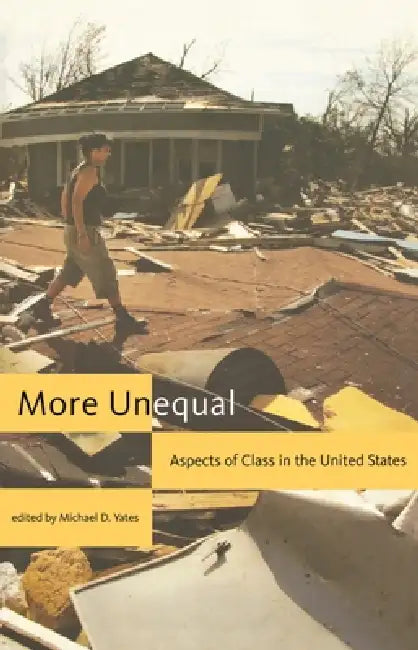 More Unequal: Aspects of Class in the United States by Michael D. Yates