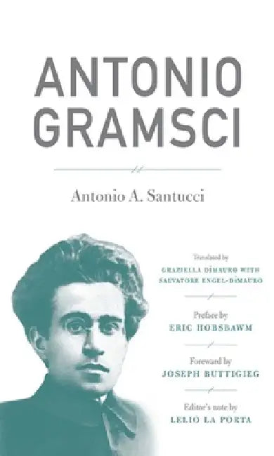 Antonio Gramsci by Antonio A. Santucci, Lelio La Porta, Eric Hobsbawm