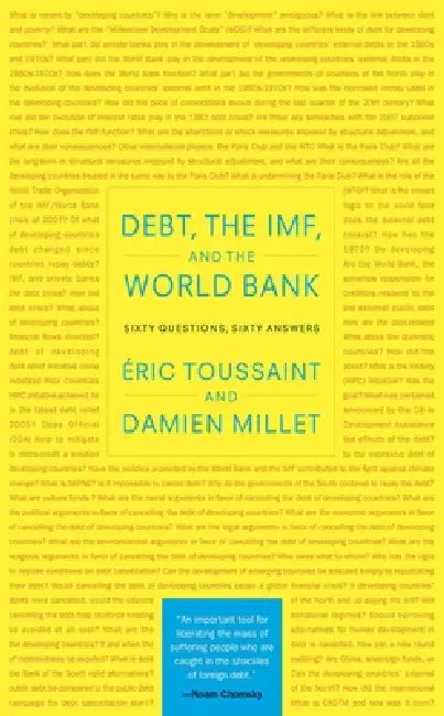 Debt, the Imf, and the World Bank: Sixty Questions, Sixty Answers by Eric Toussaint, Damien Millet