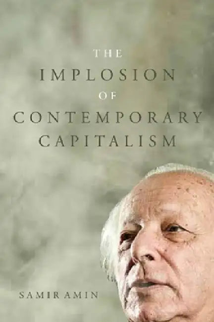The Implosion of Contemporary Capitalism by Samir Amin