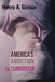 America's Addiction to Terrorism by Henry A. Giroux