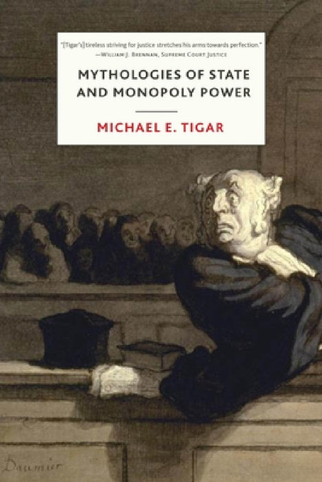 Mythologies of State and Monopoly Power by Michael Tigar