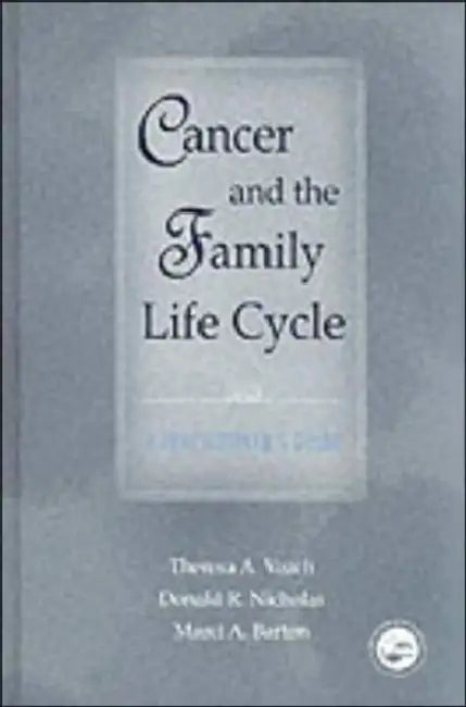Cancer and the Family Life Cycle: A Practitioner's Guide by Theresa A. Veach