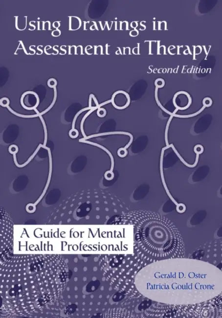 Using Drawings in Assessment and Therapy: A Guide for Mental Health Professionals by Gerald D. Oster, Patricia Gould Crone