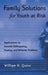Family Solutions for Youth at Risk: Applications to Juvenile Delinquency, Truancy, and Behavior Problems by William H. Quinn