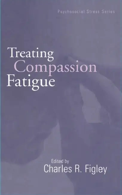 Treating Compassion Fatigue by Charles R. Figley
