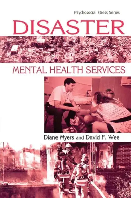 Disaster Mental Health Services: A Primer for Practitioners by Diane Myers, David Wee