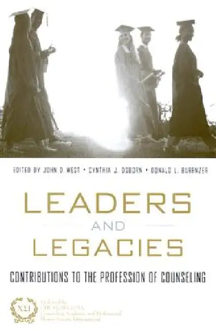 Leaders and Legacies: Contributions to the Profession of Counseling by John West