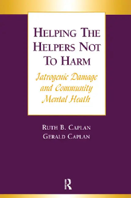 Helping the Helpers Not to Harm by Gerald Caplan