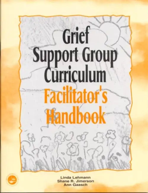 Grief Support Group Curriculum: Facilitator's Handbook by Lehmann Linda