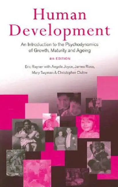 Human Development: An Introduction to the Psychodynamics of Growth, Maturity and Ageing by Eric Rayner