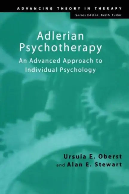 Adlerian Psychotherapy: An Advanced Approach to Individual Psychology by Ursula E. Oberst, Alan E. Stewart