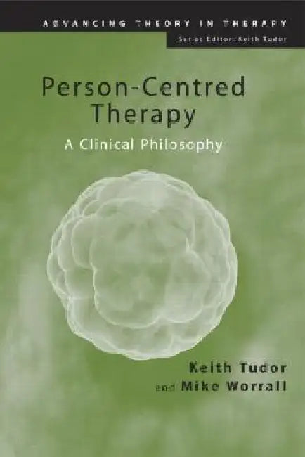 Person-Centred Therapy: A Clinical Philosophy by Keith Tudor