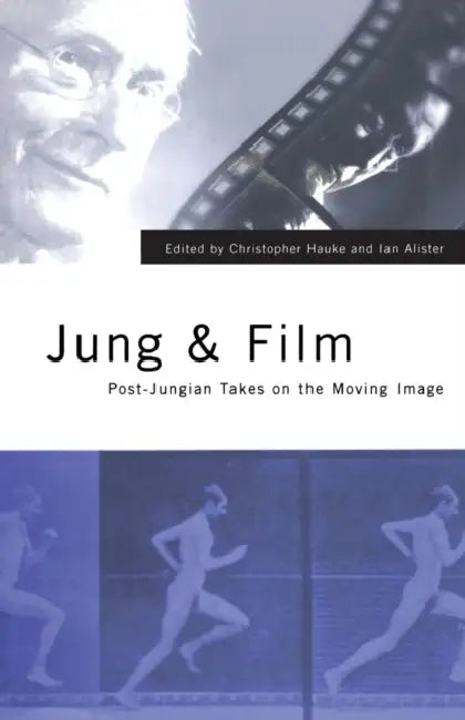 Jung and Film: Post-Jungian Takes on the Moving Image by Christopher Hauke