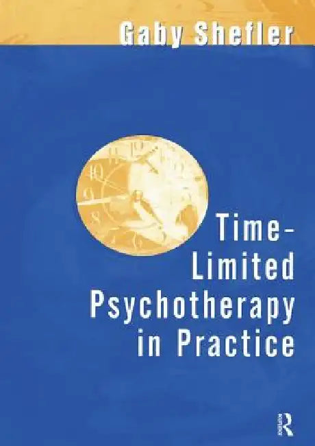 Time-Limited Psychotherapy in Practice by Gaby Shefler