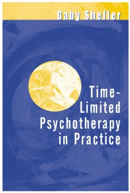 Time-Limited Psychotherapy in Practice by Gaby Shefler