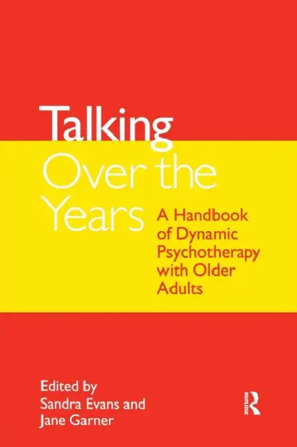 Talking Over the Years: A Handbook of Dynamic Psychotherapy with Older Adults by Sandra Evans, Jane Garner